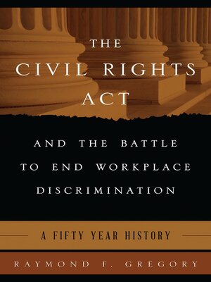 cover image of The Civil Rights Act and the Battle to End Workplace Discrimination